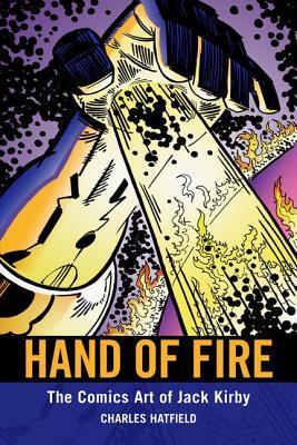 Hand of Fire: The Comics Art of Jack Kirby (Great Comics Artists)