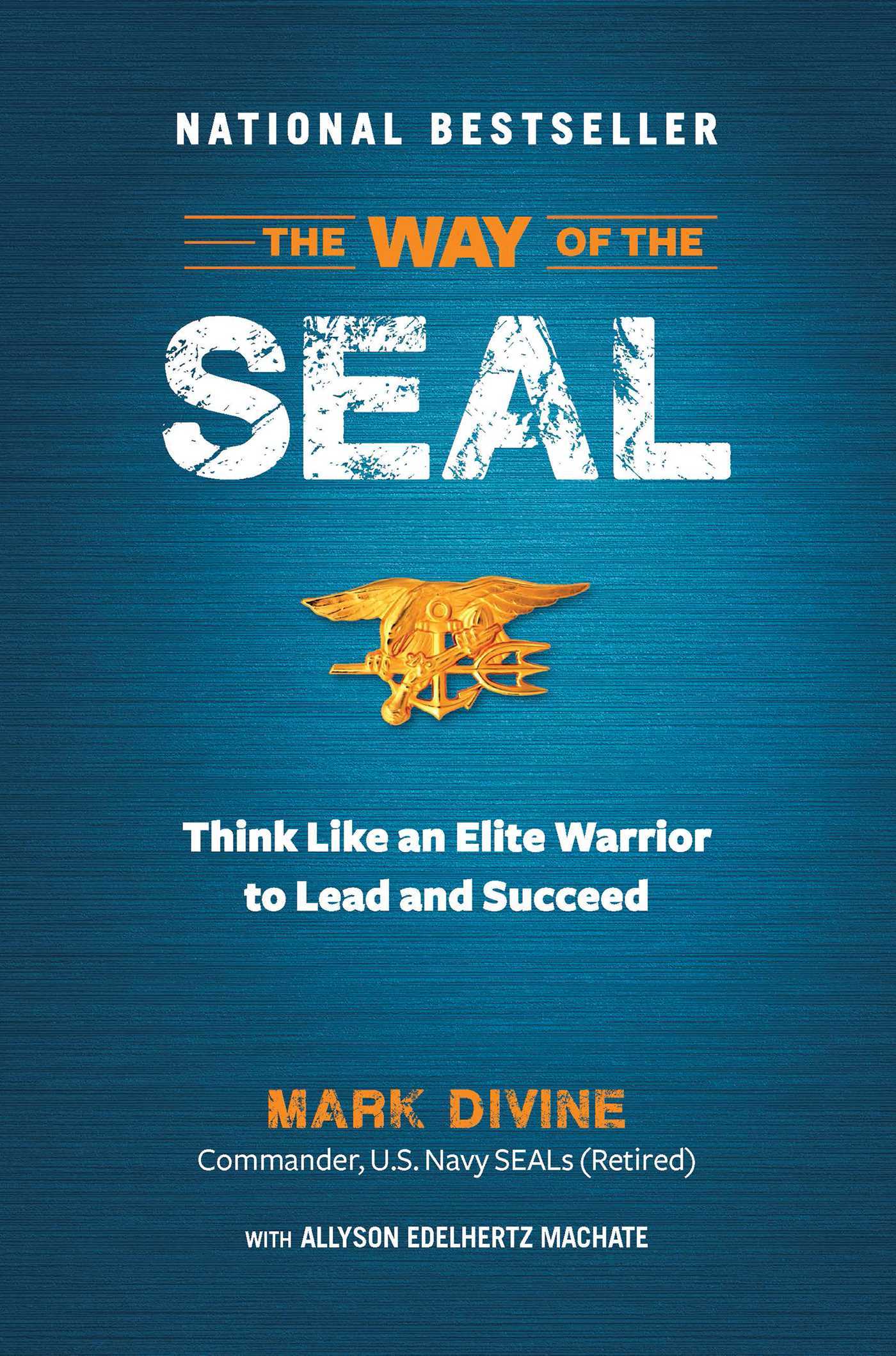 The Way of the SEAL: Think Like An Elite Warrior to Lead and Succeed