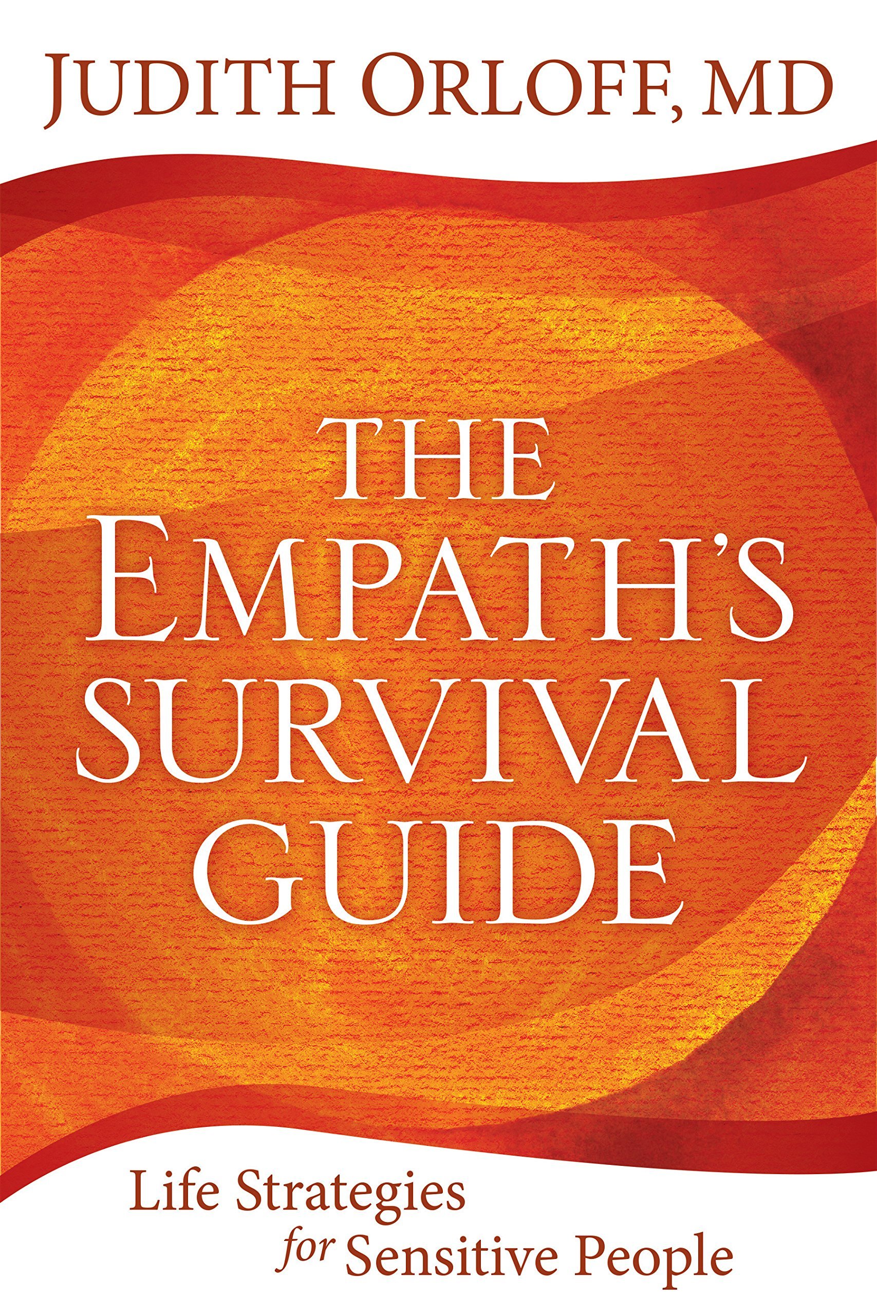 Empath's Survival Guide: Life Strategies for Sensitive People