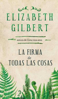 La firma de todas las cosas / The Signature of All Things