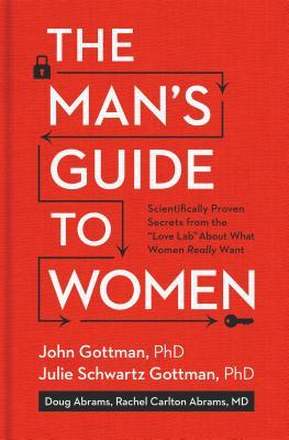The Man's Guide to Women: Scientifically Proven Secrets from the Love Lab About What Women Really Want