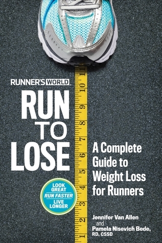Runner's World Run to Lose: A Complete Guide to Weight Loss for Runners
