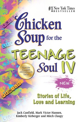Chicken Soup for the Teenage Soul IV: Stories of Life, Love and Learning (Chicken Soup for the Soul)