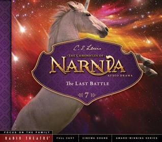 The Last Battle (Chronicles of Narnia: Radio Theatre, Band 7)