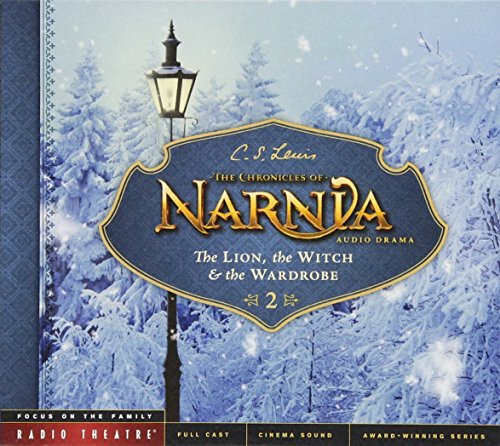 The Lion, the Witch, and the Wardrobe (Chronicles of Narnia: Radio Theatre, Band 2)