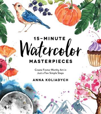 15-Minute Watercolor Masterpieces: Create Frame-Worthy Art in Just a Few Simple Steps
