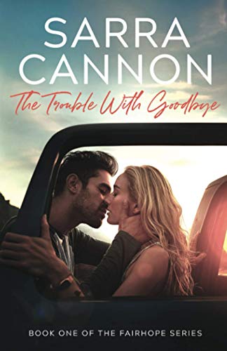 The Trouble With Goodbye (A Fairhope New Adult Romance)