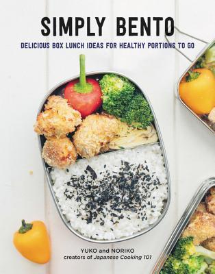 Yagi, Y: Simply Bento: Delicious Box Lunch Ideas for Healthy Portions to Go