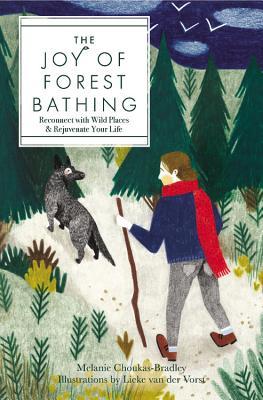 Choukas-Bradley, M: Joy of Forest Bathing: Reconnect With Wild Places & Rejuvenate Your Life (Live Well, Band 4)