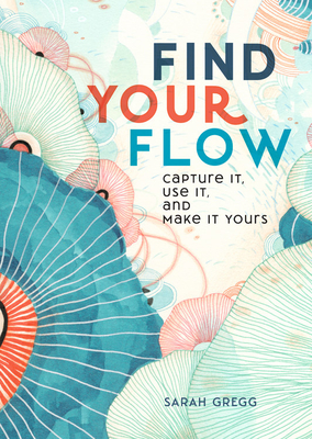 Find Your Flow: The Simple and Life-Changing Practice for a Happier You (Live Well, Band 11)