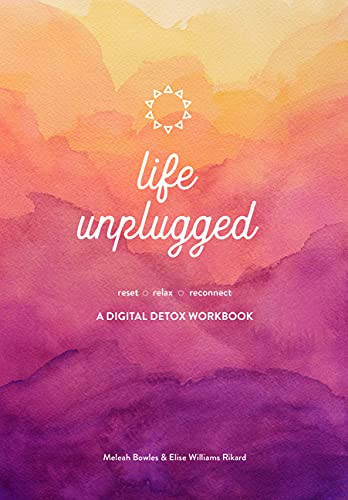 Life Unplugged: A Digital Detox Workbook