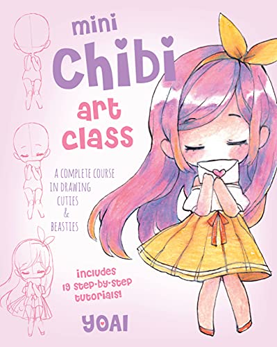 Mini Chibi Art Class: A Complete Course in Drawing Cuties and Beasties: A Complete Course in Drawing Cuties and Beasties - Includes 19 Step-by-Step Tutorials! (Cute and Cuddly Art, Band 2)