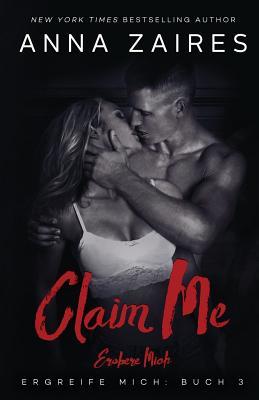 Claim Me - Erobere Mich (Ergreife Mich, Band 3)