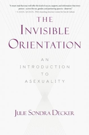 The Invisible Orientation: An Introduction to Asexuality
