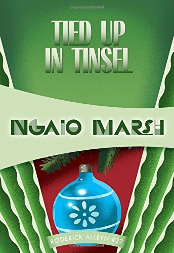 Tied Up in Tinsel: Inspector Roderick Alleyn #27 (Roderick Alleyn: Felony & Mayhem Mystery, 27)