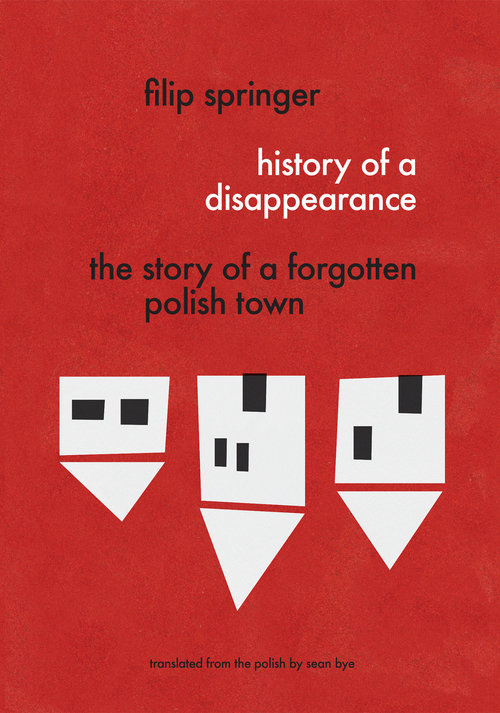 History of a Disappearance: The Story of a Forgotten Polish Town