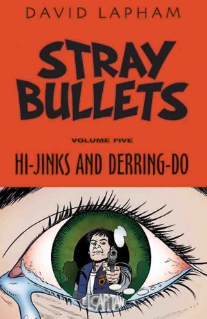 Stray Bullets Volume 5: Hi-Jinks and Derring-Do (STRAY BULLETS TP (IMAGE))