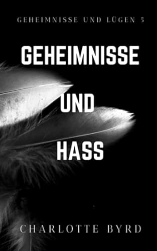 Geheimnisse und Hass (Geheimnisse und Lügen, Band 5)