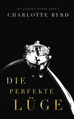 Die perfekte Lüge (Der perfekte Fremde, Band 3)