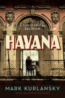 Havana: A Subtropical Delirium