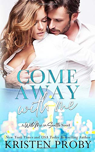 Come Away With Me: A With Me In Seattle Novel