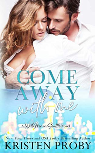 Come Away With Me: A With Me In Seattle Novel