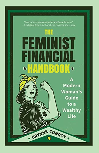Feminist Financial Handbook: A Modern Woman's Guide to a Wealthy Life (Feminism Book, for Readers of Hood Feminism or The Financial Diet)