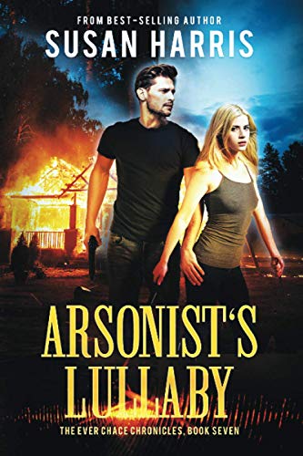 Arsonist's Lullaby (Ever Chace Chronicles, Band 7)