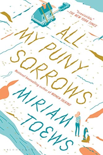 All My Puny Sorrows: Miriam Toews