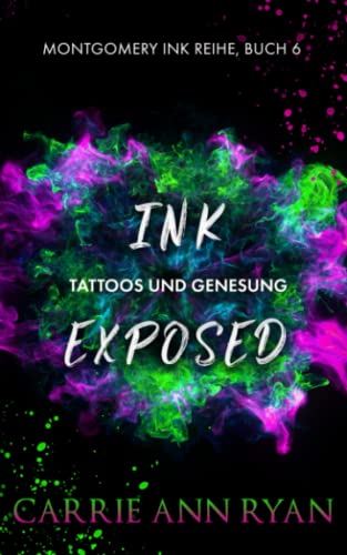 Ink Exposed – Tattoos und Genesung (Montgomery Ink Reihe, Band 6)