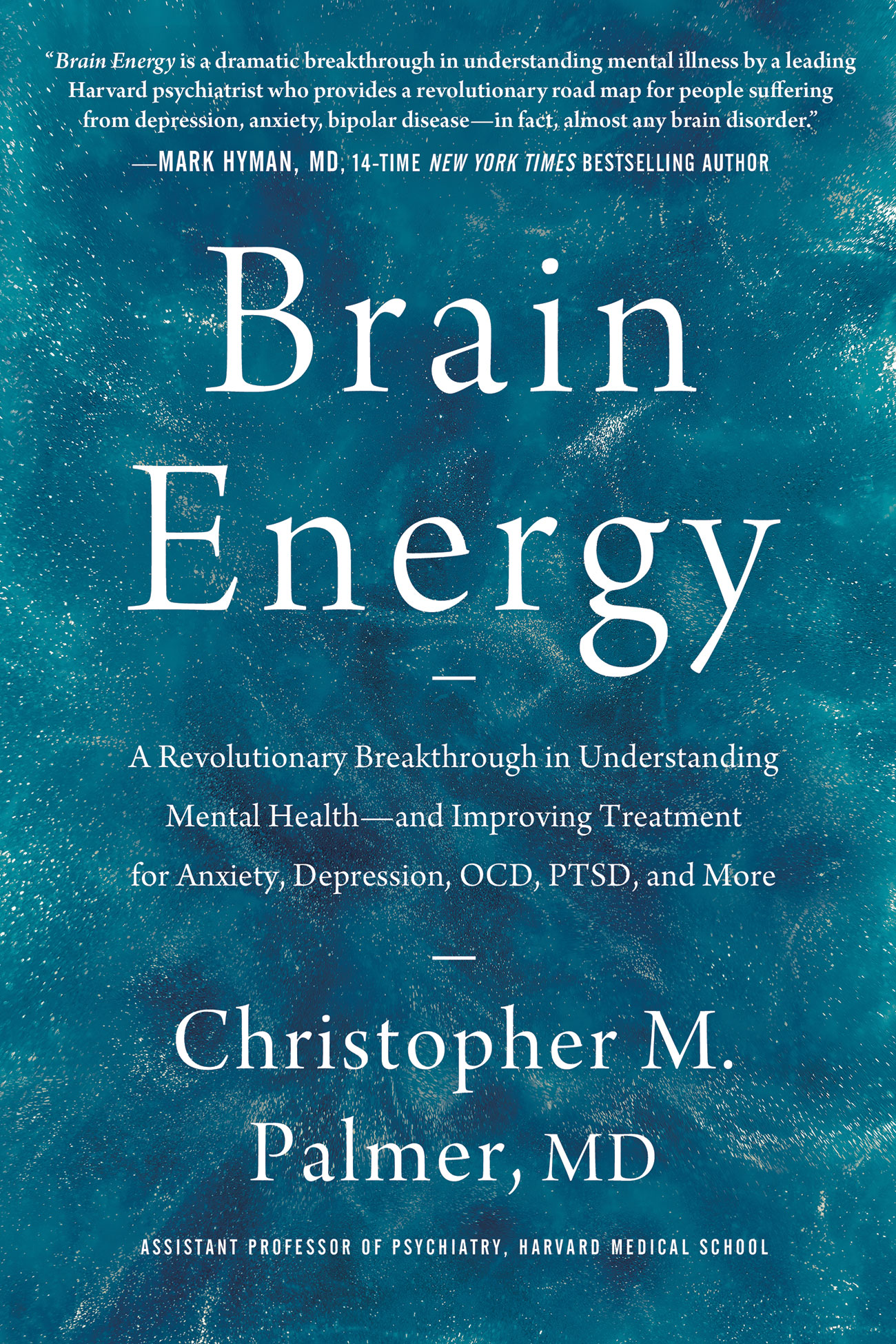 Brain Energy: A Revolutionary Breakthrough in Understanding Mental Health--and Improving Treatment for Anxiety, Depression, OCD, PTSD, and More