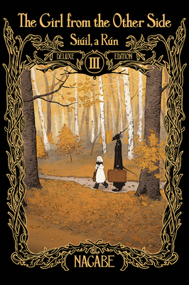 The Girl From the Other Side: Siúil, a Rún Deluxe Edition III (Vol. 7-9 Hardcover Omnibus): Siúil, a Rún