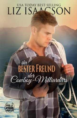 ihr bester Freund des Cowboy-Milliardärs: Ein Whittaker-Brüder Roman (Weihnachten in Coral Canyon, Band 1)