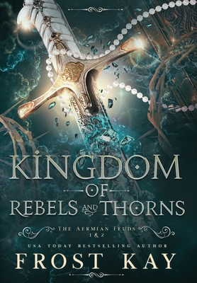 Kingdom of Rebels and Thorns (Aermian Feuds, Band 1)