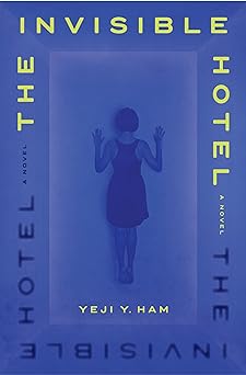 The Invisible Hotel: A Novel