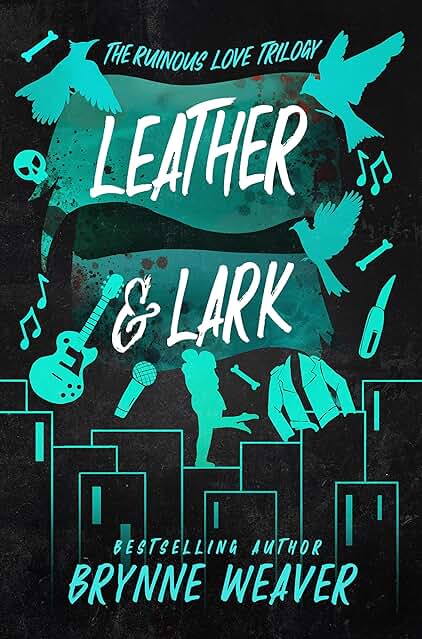 Leather & Lark: The Ruinous Love Trilogy (The Ruinous Love Trilogy, 2, Band 2)