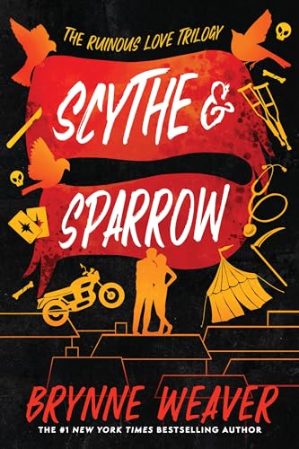Scythe & Sparrow: The Ruinous Love Trilogy (The Ruinous Love Trilogy, 3, Band 3)