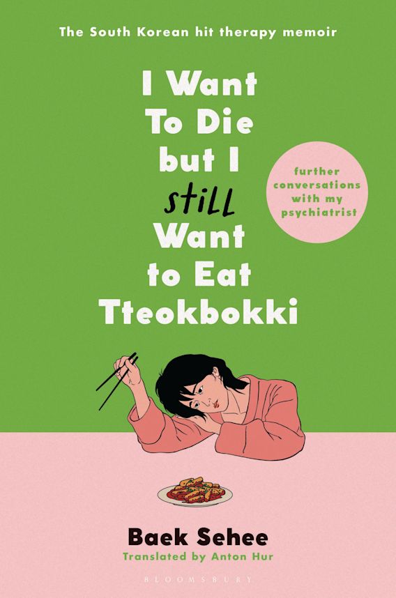 I Want to Die but I Still Want to Eat Tteokbokki: Further Conversations With My Psychiatrist (I Want to Die But I Want to Eat Tteokbokki)