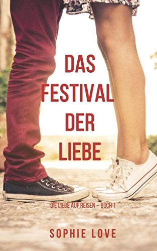 Das Festival der Liebe (Die Liebe auf Reisen – Buch #1)