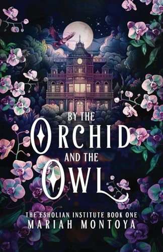 By the Orchid and the Owl: The Esholian Institute Book 1 (The Esholian Institute Series, Band 1)