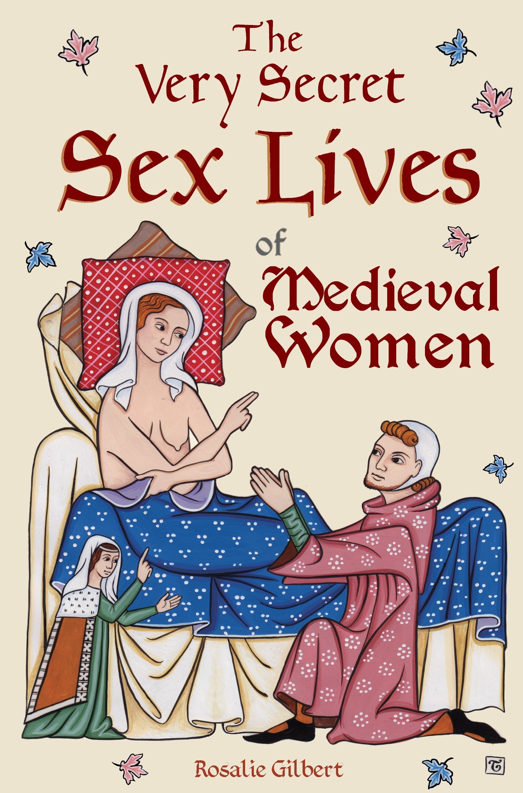 Very Secret Sex Lives of Medieval Women: An Inside Look at Women & Sex in Medieval Times (Human Sexuality, True Stories, Women in History)