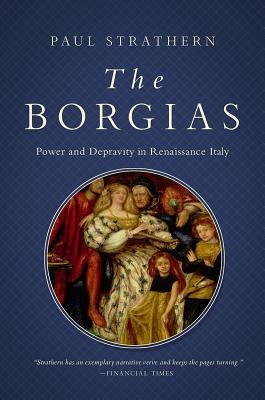 The Borgias: Power and Depravity in Renaissance Italy: Power and Fortune (Italian Histories)