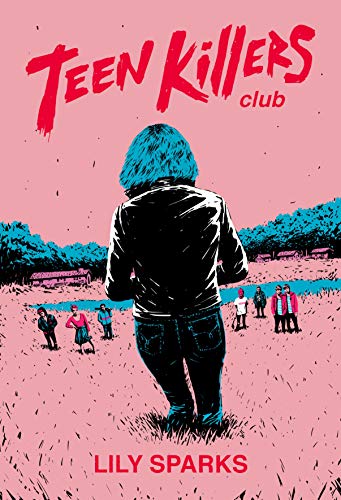 Teen Killers Club: A Novel (Teen Killers Club series)