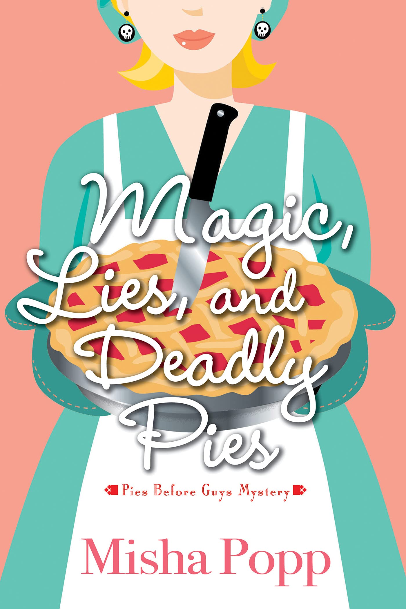 Magic, Lies, and Deadly Pies (A Pies Before Guys Mystery)