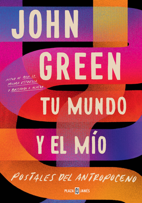 Tu mundo y el mío, postales del antropoceno/ The Anthropocene Reviewed
