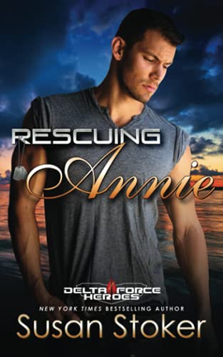 Rescuing Annie (Delta Force Heroes, Band 12)