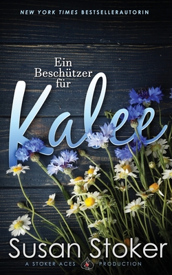 Ein Beschützer für Kalee (SEALs of Protection: Legacy, Band 7)