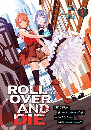 Roll Over and Die: I Will Fight for an Ordinary Life with My Love and Cursed Sword! (Light Novel) Vol. 1