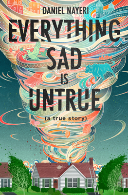 Everything Sad Is Untrue: A True Story