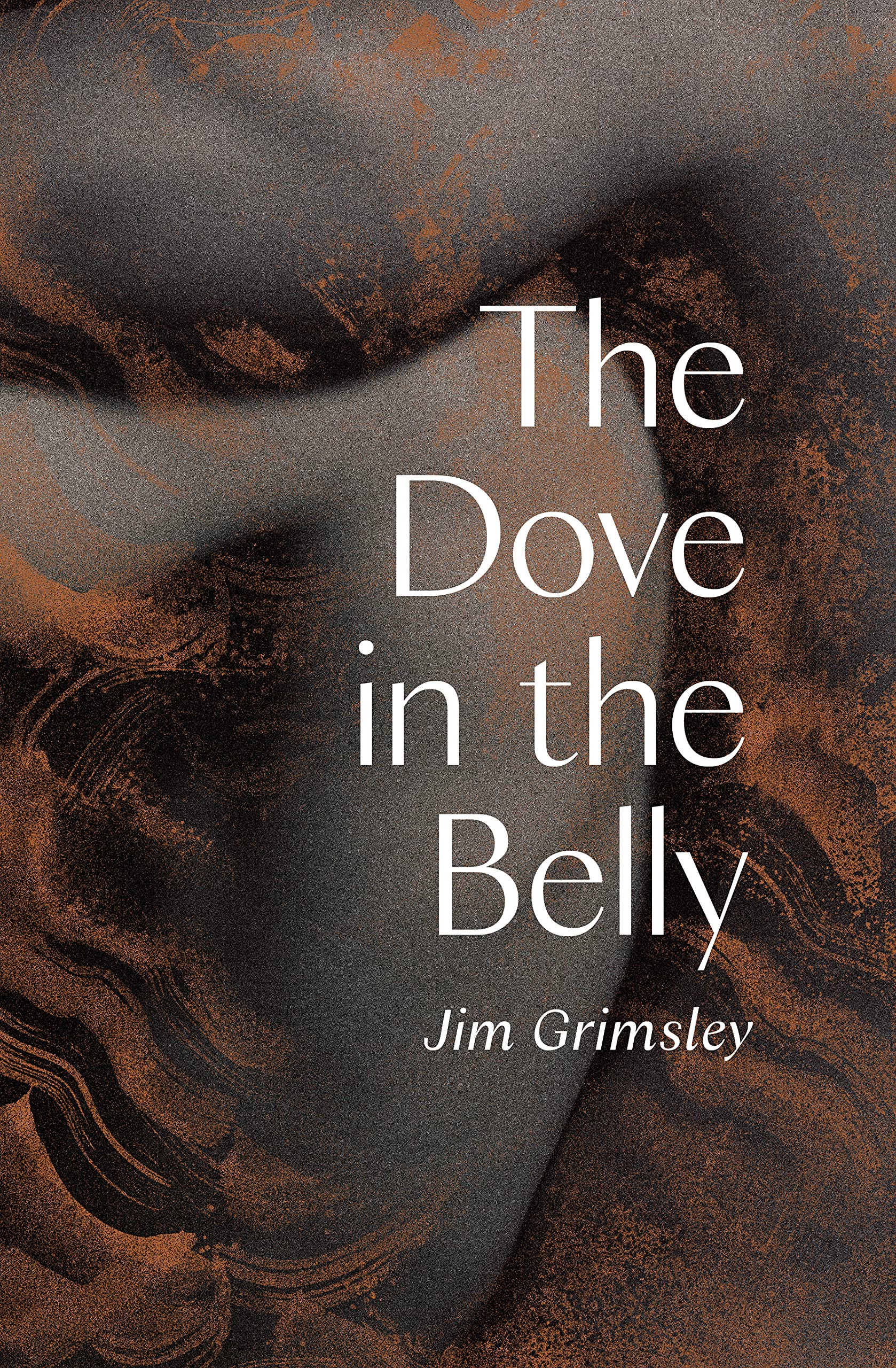 The Dove in the Belly: Jim Grimsely